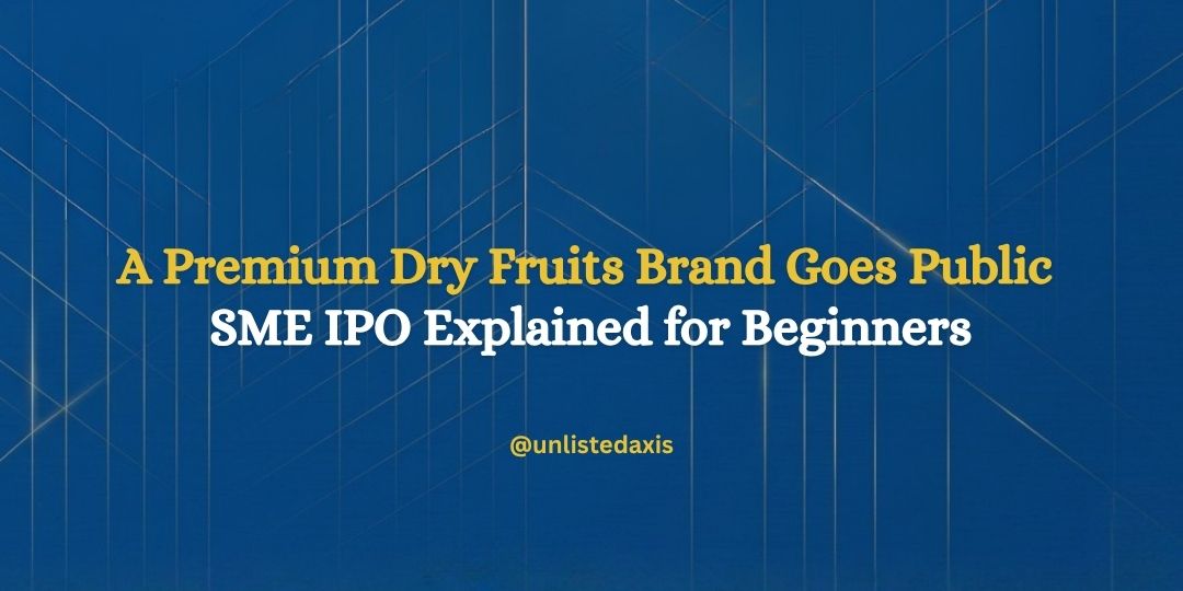 A Premium Dry Fruits Brand Goes Public — SME IPO Explained for Beginners