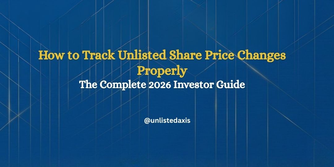 How to Track Unlisted Share Price Changes Properly: The Complete 2026 Investor Guide