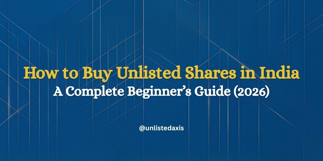 How to Buy Unlisted Shares in India (2026 Beginner Guide)