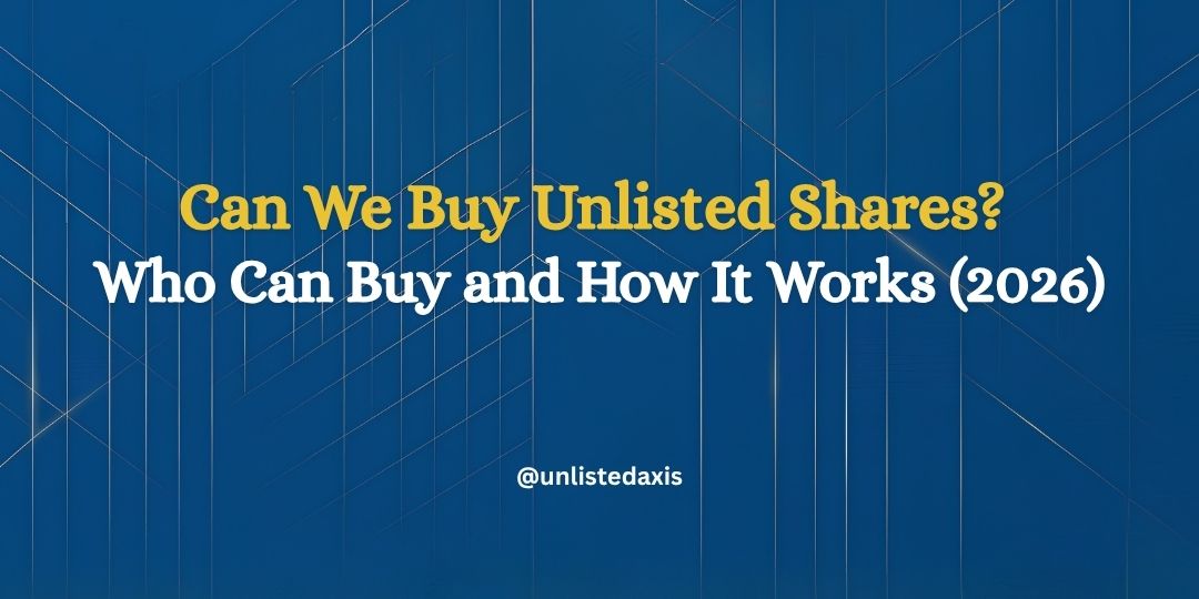 Can We Buy Unlisted Shares? Who Can Buy and How It Works (2026)