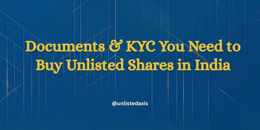 Documents & KYC You Need to Buy Unlisted Shares in India