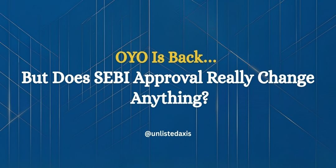 OYO Is Back — But Does SEBI Approval Really Change Anything?