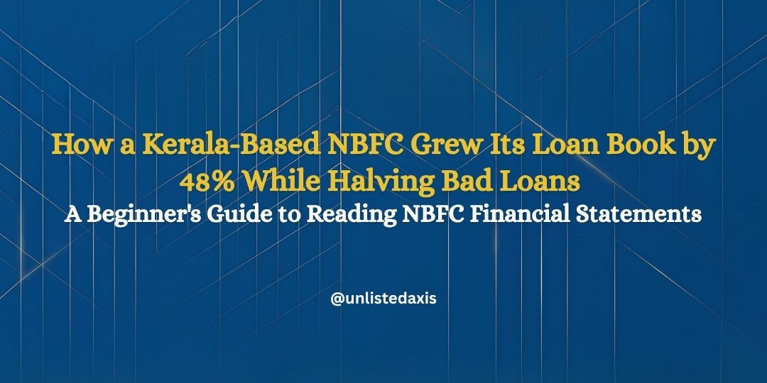 How a Kerala NBFC Grew Loans 48% While Halving Bad Loans — FY26 Explained | Unlisted Market Insights